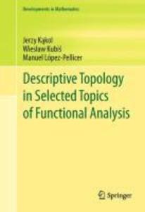 Descriptive Topology in Selected Topics of Functional Analysis - Jerzy Kakol/ Wieslaw Kubis/ Manuel López-Pellicer