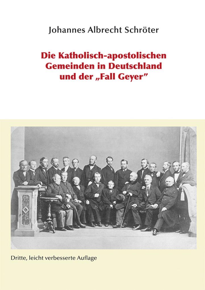 Die Katholisch-apostolischen Gemeinden in Deutschland und der Fall Geyer - Johannes A Schröter
