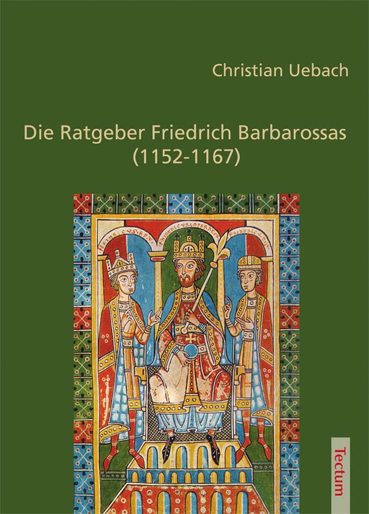 Die Ratgeber Friedrich Barbarossas (1152-1167) - Christian Uebach