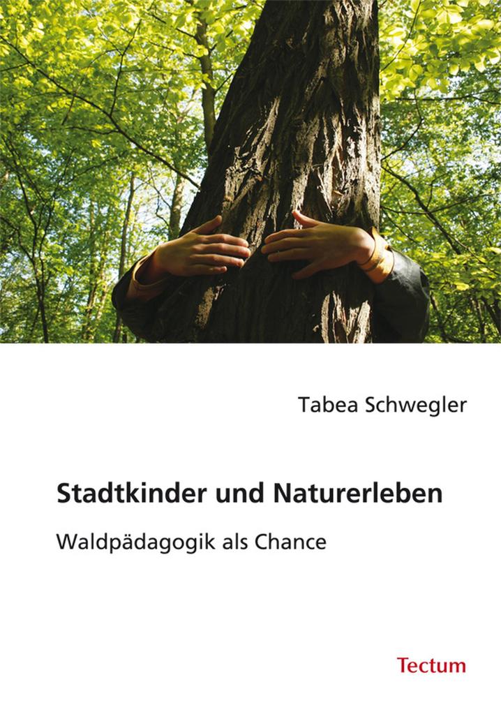 Stadtkinder und Naturerleben - Tabea Schwegler