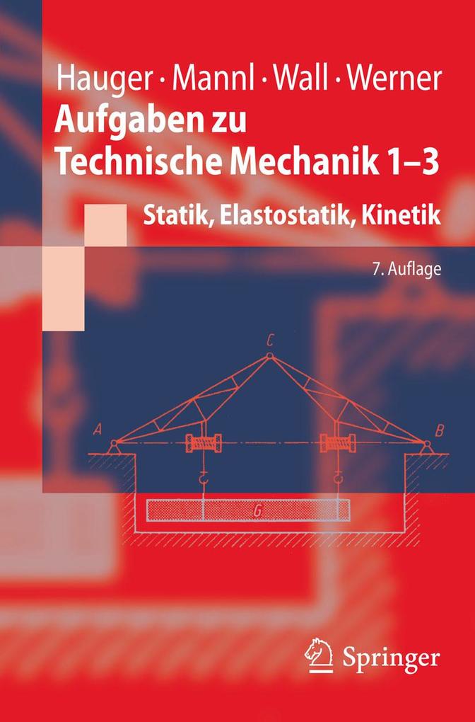 Aufgaben zu Technische Mechanik 1-3 - Ewald Werner/ Werner Hauger/ Volker Mannl/ Wolfgang A. Wall