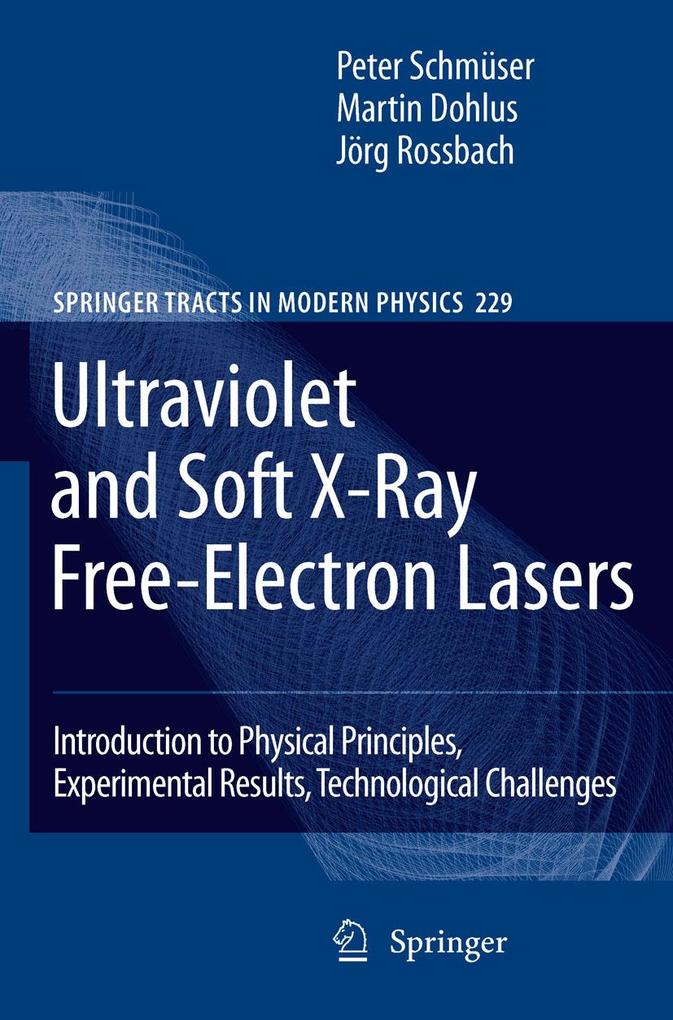 Ultraviolet and Soft X-Ray Free-Electron Lasers - Peter Schmüser/ Martin Dohlus/ Jörg Rossbach