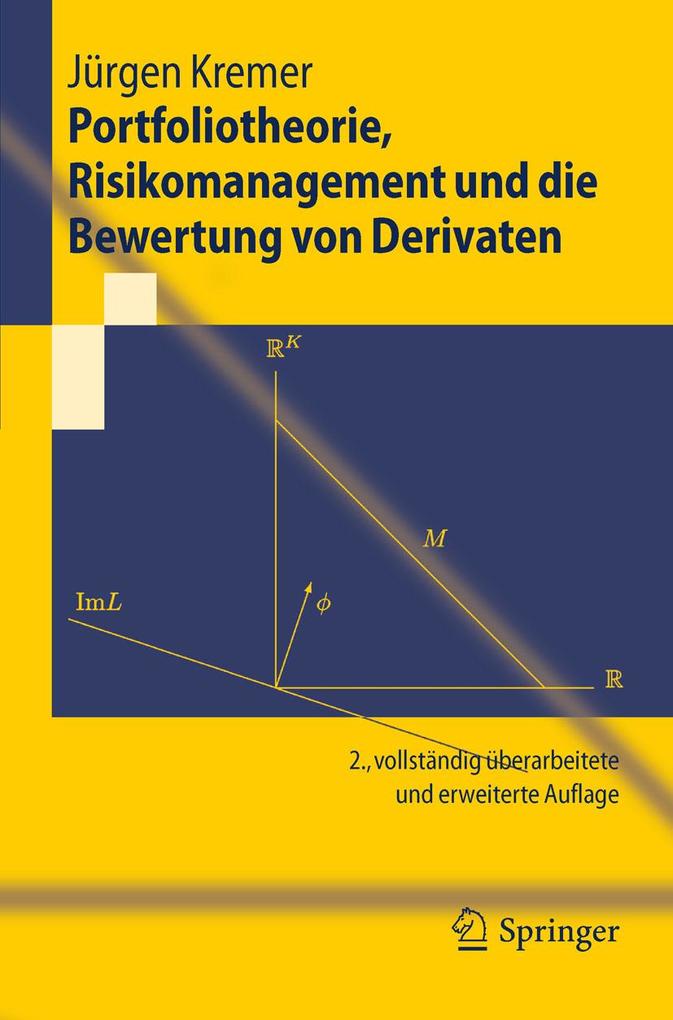 Portfoliotheorie Risikomanagement und die Bewertung von Derivaten - Jürgen Kremer