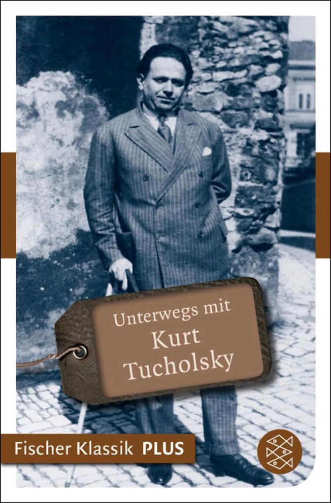 Unterwegs mit Kurt Tucholsky