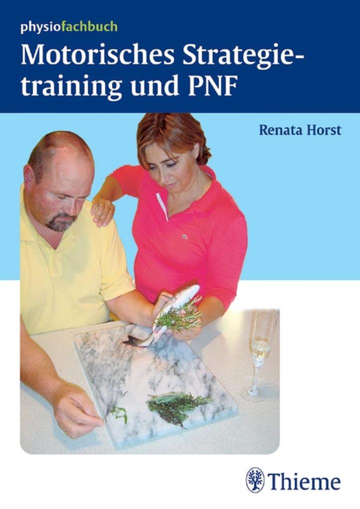 Motorisches Strategietraining und PNF - Renata Horst