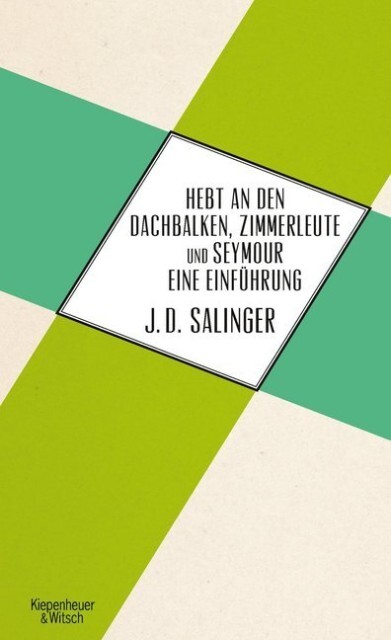 Hebt an den Dachbalken Zimmerleute und Seymour eine Einführung - J. D. Salinger/ Jerome D. Salinger