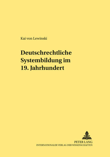 Deutschrechtliche Systembildung im 19. Jahrhundert - Kai von Lewinski
