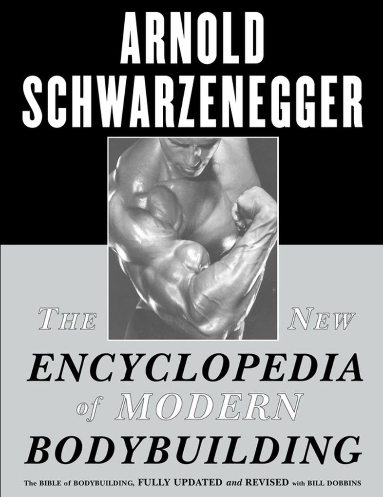 The New Encyclopedia of Modern Bodybuilding - Arnold Schwarzenegger