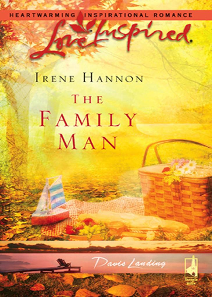 The Family Man (Mills & Boon Love Inspired) (Davis Landing Book 3) - Irene Hannon