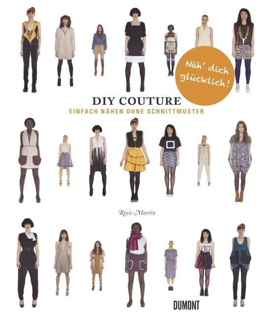 Do It Yourself Couture. Einfach nähen ohne Schnittmuster Rosie Martin - Bild 5
