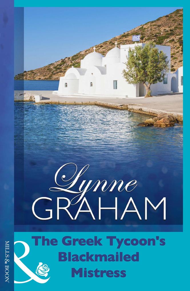 The Greek Tycoon's Blackmailed Mistress (Mills & Boon Modern) - Lynne Graham