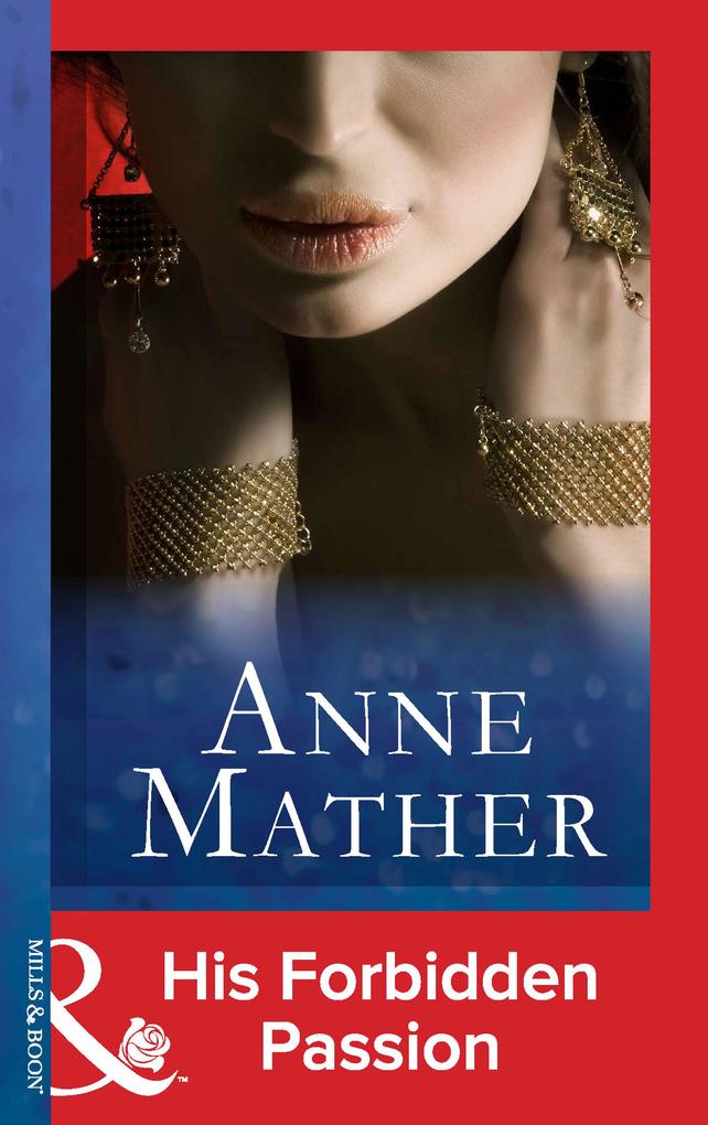 His Forbidden Passion (Mills & Boon Modern) (The Anne Mather Collection) - Anne Mather