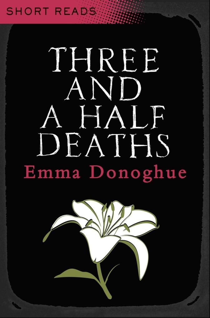 Three and a Half Deaths (Short Reads) - Emma Donoghue
