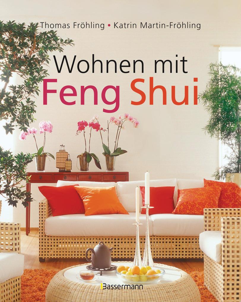 Wohnen mit Feng Shui - Thomas Fröhling/ Katrin Martin-Fröhling