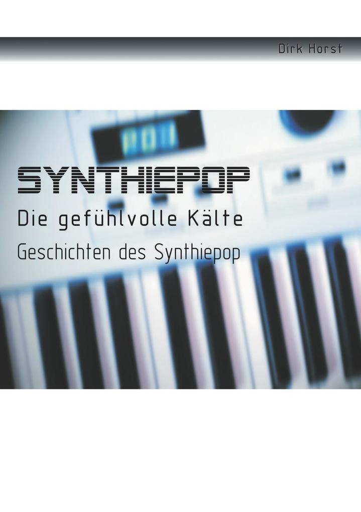 Synthiepop - Die gefühlvolle Kälte - Dirk Horst