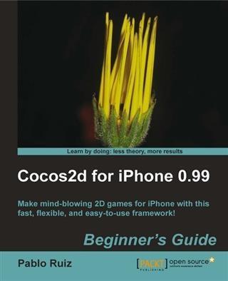 Cocos2d for iPhone 0.99 Beginner´s Guide als eBook von Pablo Ruiz - Packt Publishing
