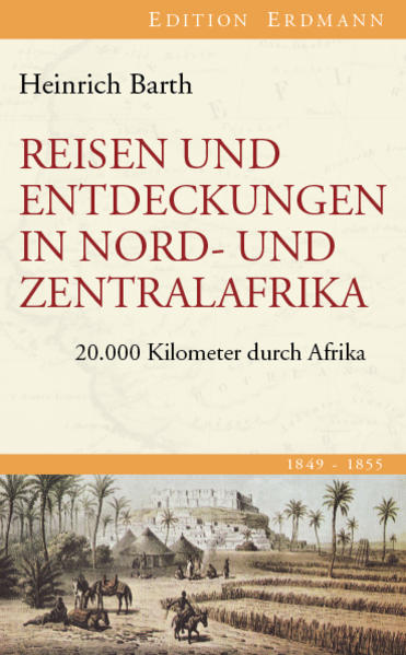 Reisen und Entdeckungen in Nord- und Zentralafrika. 1849-1855 - Heinrich Barth