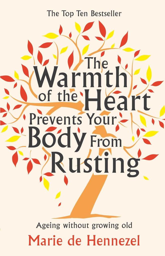The Warmth of the Heart Prevents Your Body from Rusting - Marie de Hennezel