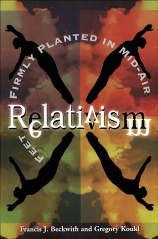 Relativism - Francis J. Beckwith