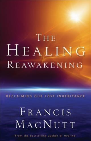 Healing Reawakening - Francis Macnutt
