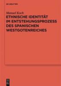 Ethnische Identität im Entstehungsprozess des spanischen Westgotenreiches - Manuel Koch