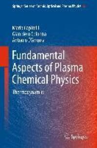 Fundamental Aspects of Plasma Chemical Physics - Mario Capitelli/ Gianpiero Colonna/ Antonio D'Angola