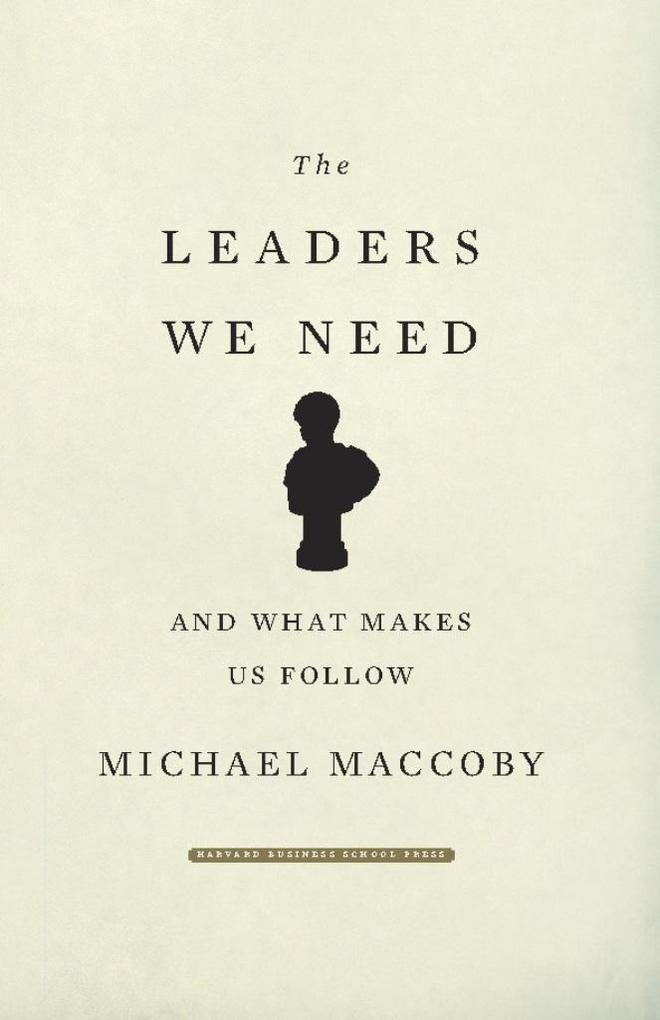 The Leaders We Need - Michael Maccoby