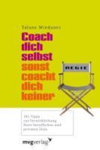 Coach dich selbst sonst coacht dich keiner - Talane Miedaner
