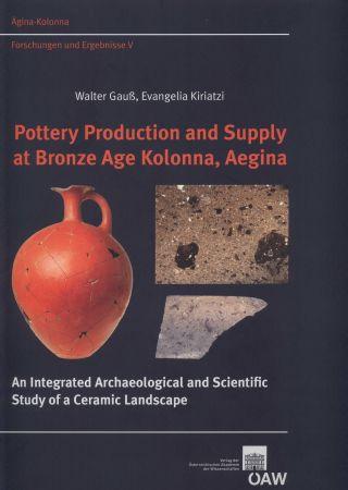 Pottery Production and Supply at Bronze Age Kolonna Aegina - Walter Gauß/ Evangelina Kiriatzi