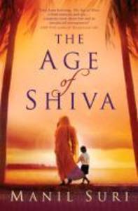 The Age of Shiva - Manil Suri