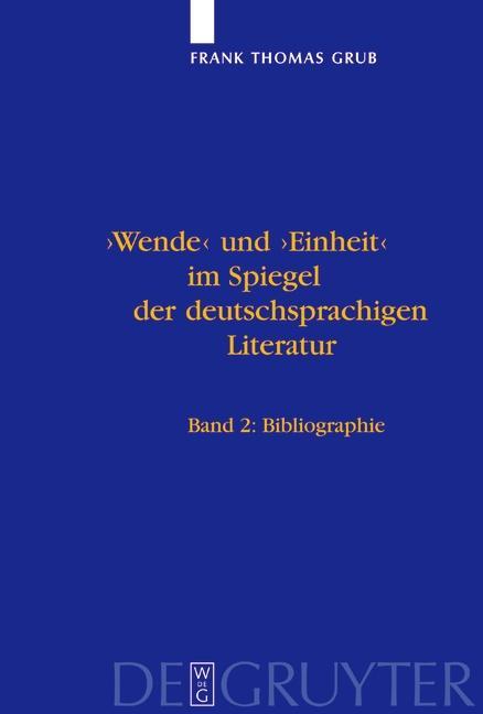 'Wende' und 'Einheit' im Spiegel der deutschsprachigen Literatur - Frank Thomas Grub
