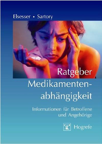 Ratgeber Medikamentenabhängigkeit - Karin Elsesser/ Gudrun Sartory