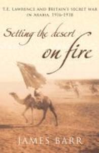 Setting the Desert on Fire - James Barr