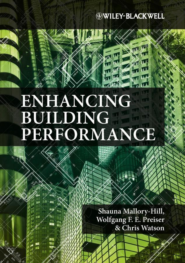 Enhancing Building Performance - Shauna Mallory-Hill/ Wolfgang P. E. Preiser/ Christopher G. Watson
