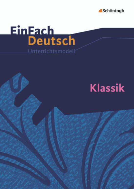 Klassik. EinFach Deutsch Unterrichtsmodelle - Gerhard Friedl