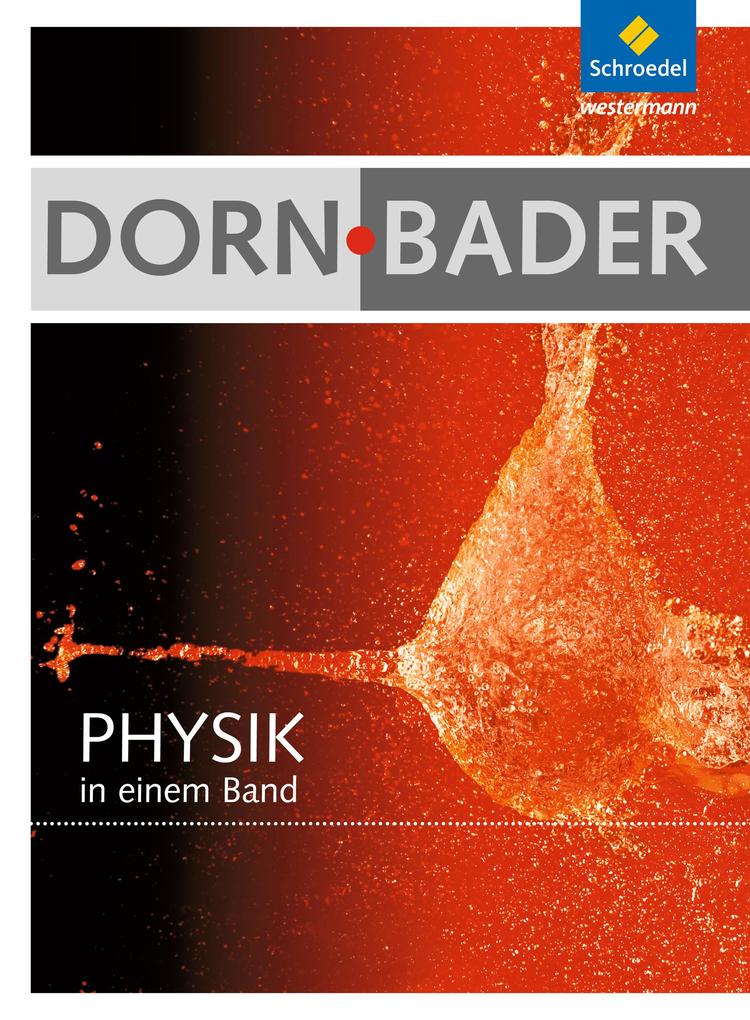 Dorn / Bader Physik in einem Band. Schülerband. Allgemeine Ausgabe - Franz Bader/ Friedrich Dorn