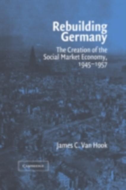 Rebuilding Germany - James C. Van Hook