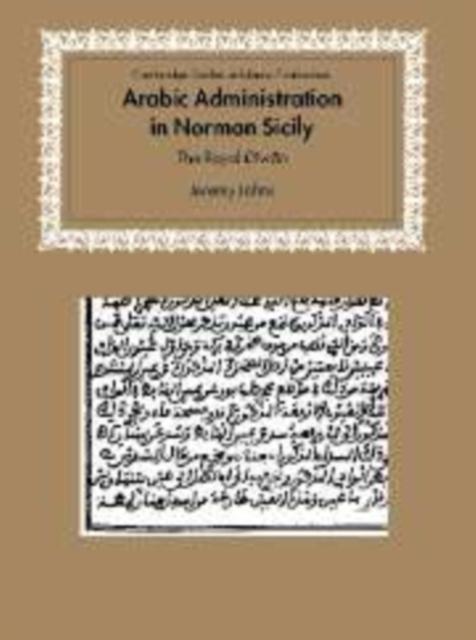 Arabic Administration in Norman Sicily - Jeremy Johns