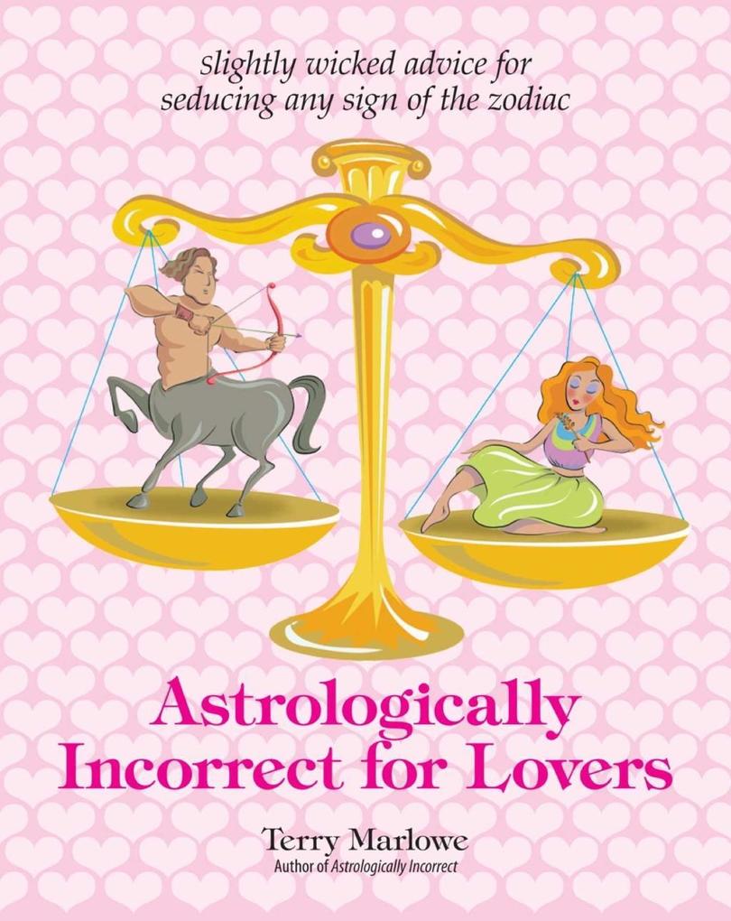 Astrologically Incorrect For Lovers - Terry Marlowe