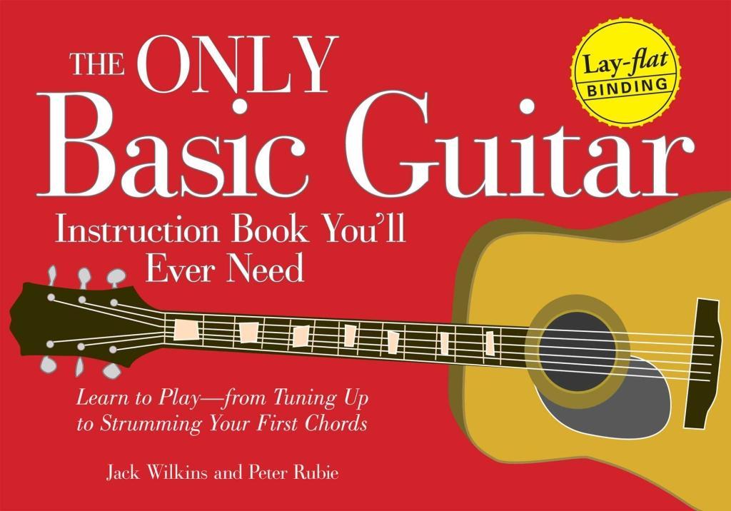 The Only Basic Guitar Instruction Book You'll Ever Need - Jack Wilkins