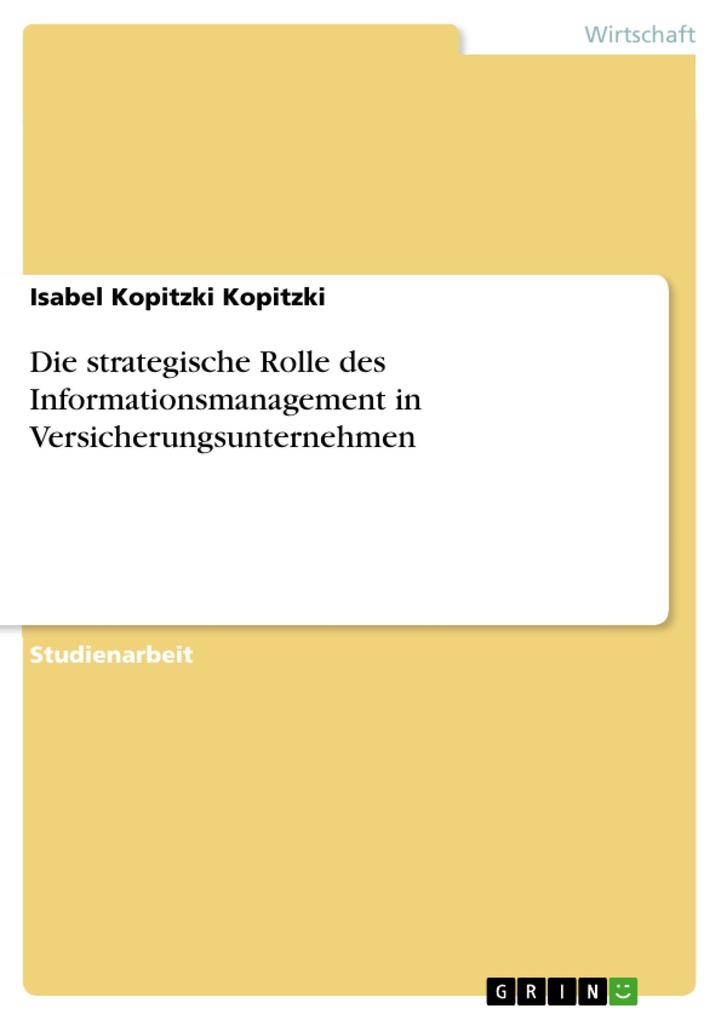 Die strategische Rolle des Informationsmanagement in Versicherungsunternehmen - Isabel Kopitzki
