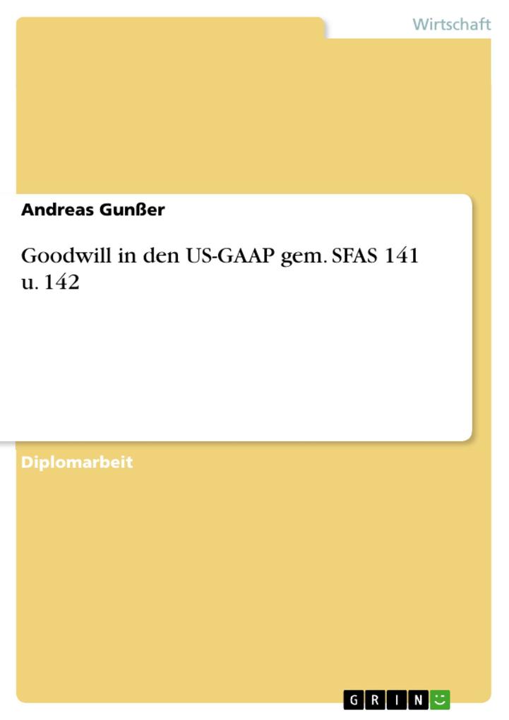 Goodwill in den US-GAAP gem. SFAS 141 u. 142 als eBook von Andreas Gunßer - GRIN Verlag