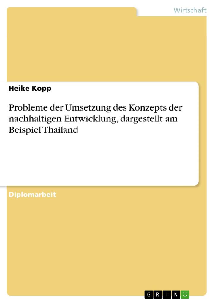 Probleme der Umsetzung des Konzepts der nachhaltigen Entwicklung, dargestellt am Beispiel Thailand als eBook von Heike Kopp - GRIN Verlag