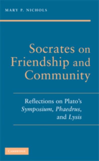 Socrates on Friendship and Community - Mary P. Nichols