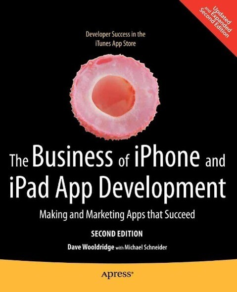 The Business of iPhone and iPad App Development - Dave Wooldridge/ Michael Schneider