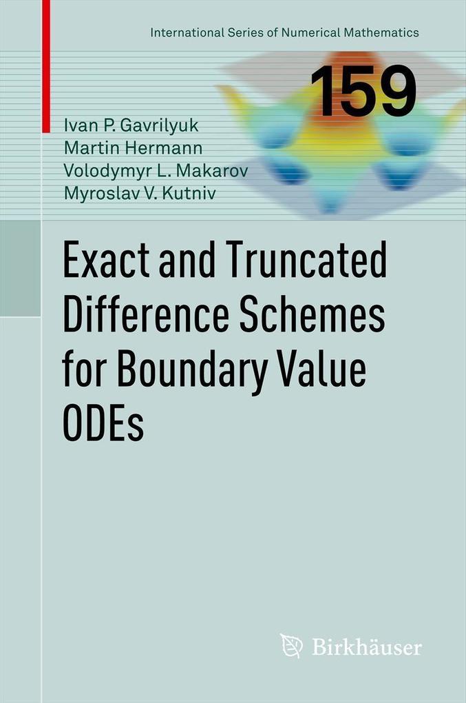 Exact and Truncated Difference Schemes for Boundary Value ODEs - Ivan Gavrilyuk/ Martin Hermann/ Volodymyr Makarov/ Myroslav V. Kutniv