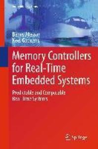 Memory Controllers for Real-Time Embedded Systems - Benny Akesson/ Kees Goossens