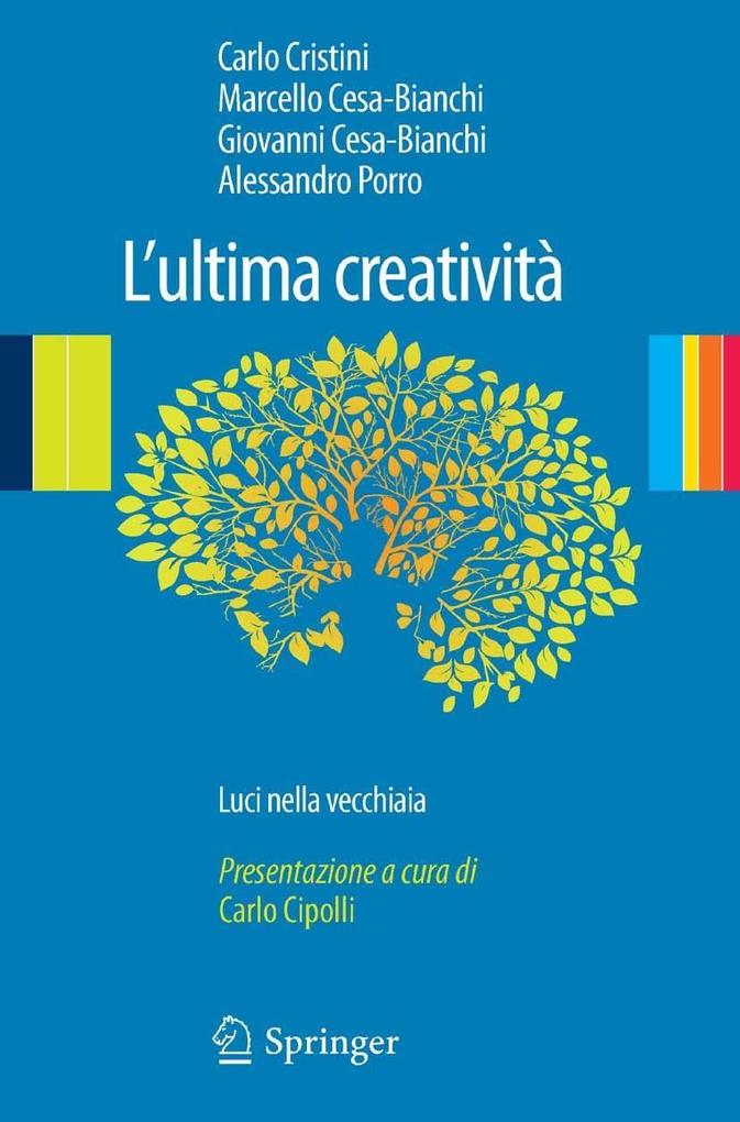 L'ultima creatività - Carlo Cristini/ Marcello Cesa-Bianchi/ Alessandro Porro/ Giovanni Cesa-Bianchi