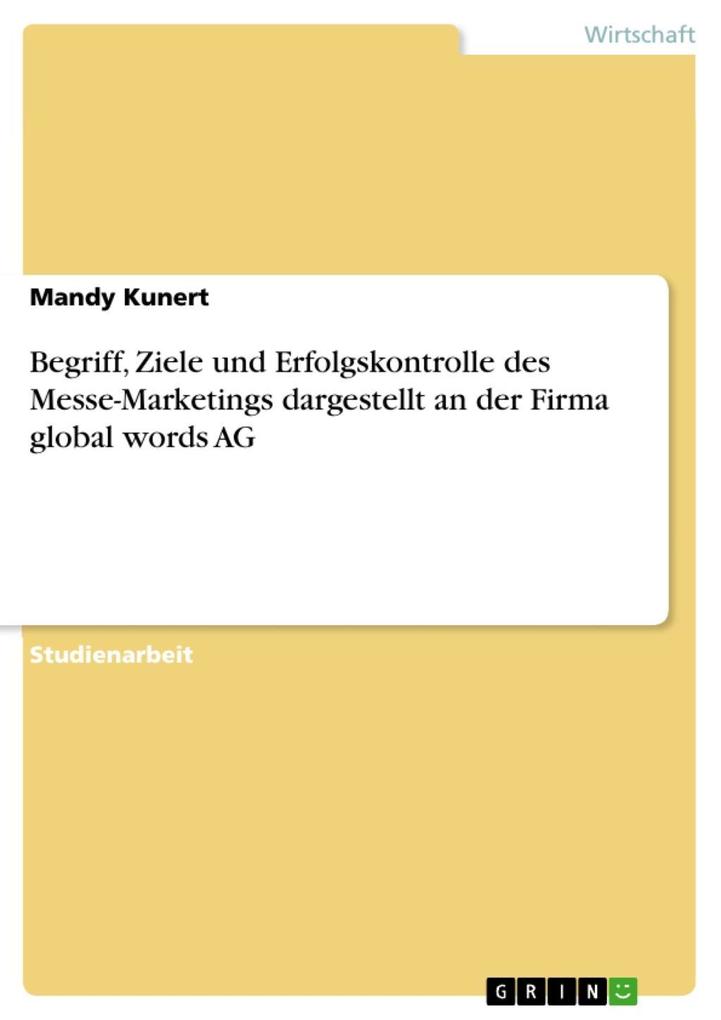 Begriff Ziele und Erfolgskontrolle des Messe-Marketings dargestellt an der Firma global words AG - Mandy Kunert
