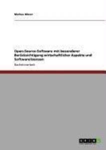 Open-Source-Software mit besonderer Berücksichtigung wirtschaftlicher Aspekte und Softwarelizenzen - Markus Moser